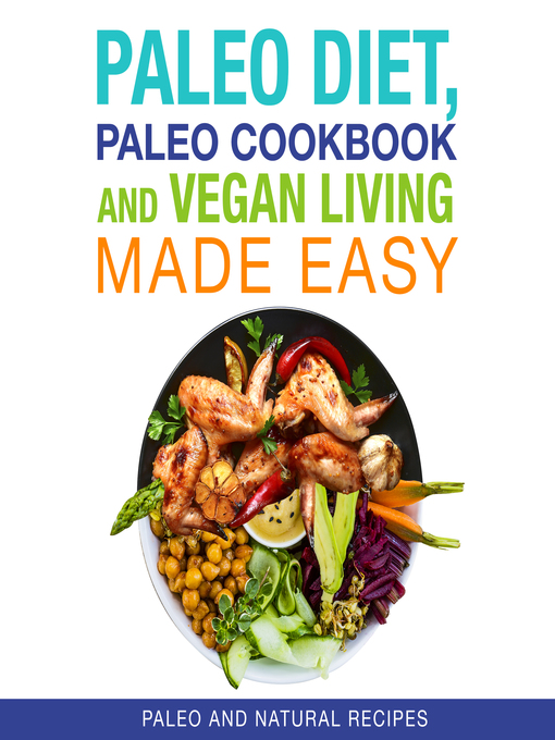 Title details for Paleo Diet, Paleo Cookbook and Vegan Living Made Easy by Speedy Publishing - Available